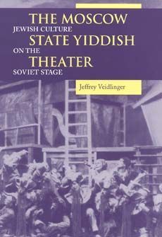 The Moscow State Yiddish Theater By Jeffrey Veidlinger 9780253218926