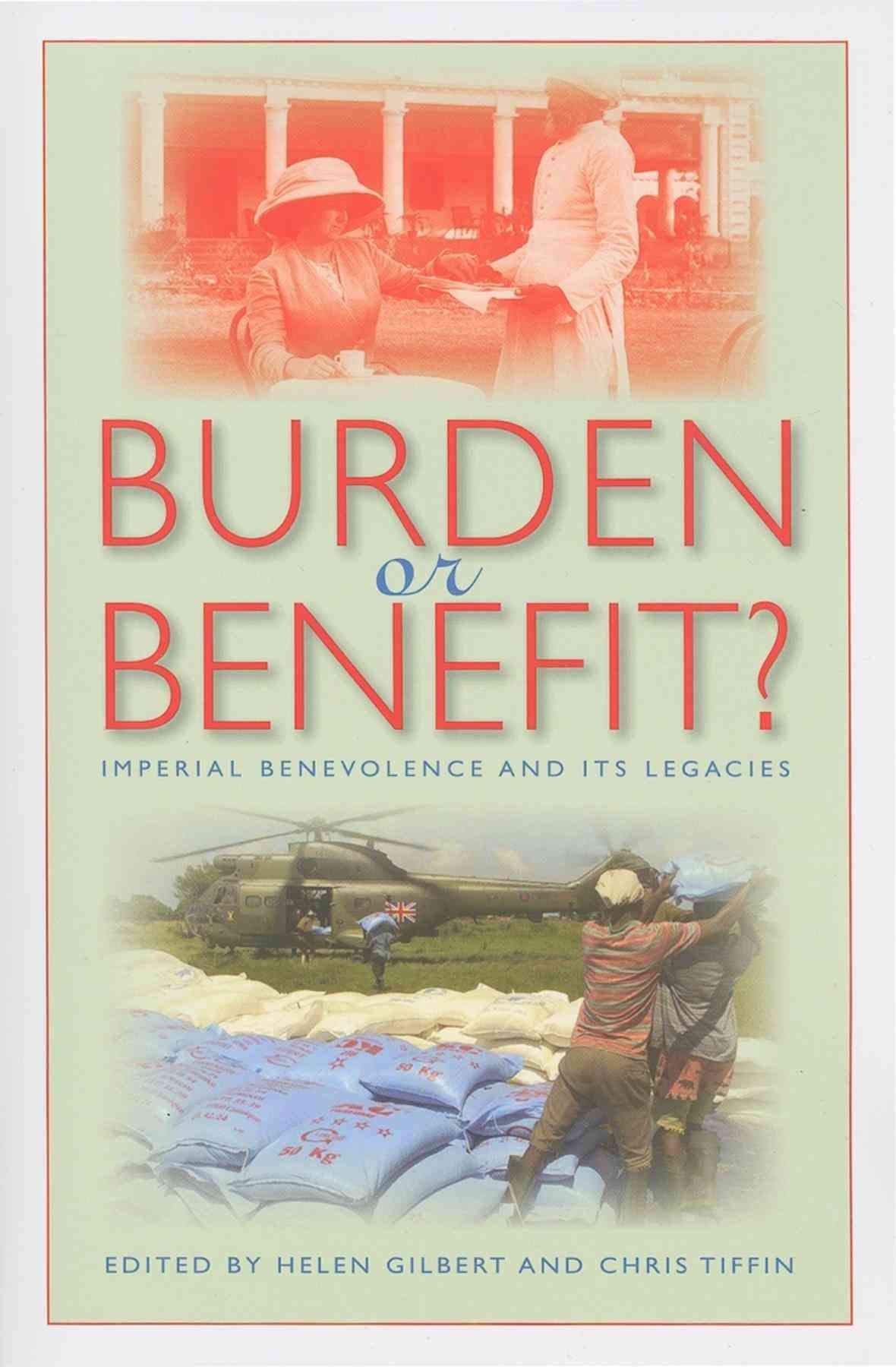 Burden or Benefit? By Helen Gilbert 9780253219602 (Paperback)