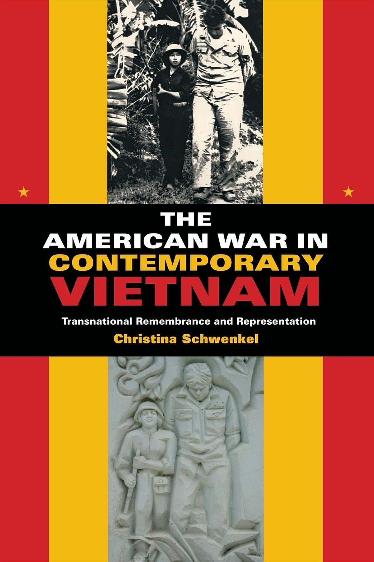 The American War in Contemporary Vietnam By Christina Schwenkel