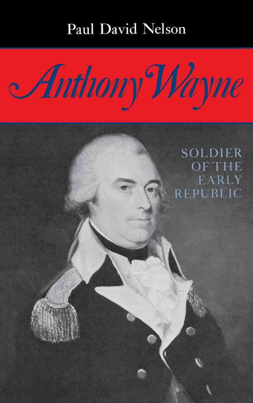Anthony Wayne By Paul David Nelson 9780253307514 (Hardback)