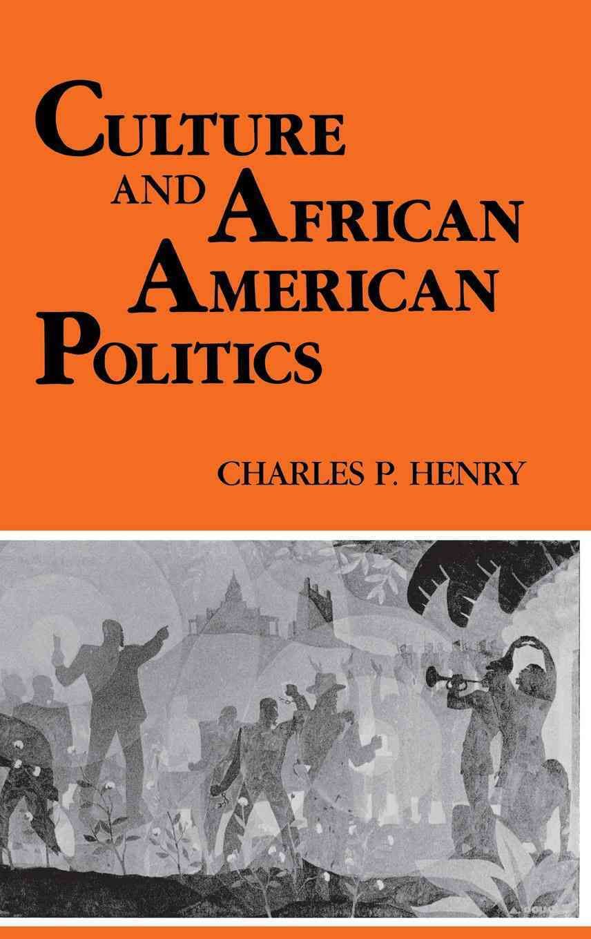 Culture and African American Politics By Charles P. Henry (Hardback)
