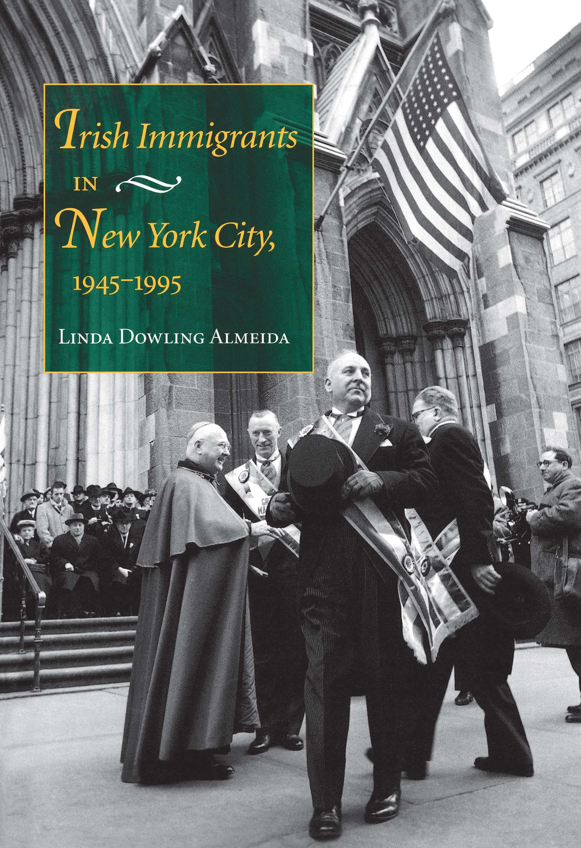 Irish Immigrants in New York City, 1945-1995 By Linda Dowling Almeida