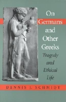 On Germans & Other Greeks By Dennis J. Schmidt 9780253338686