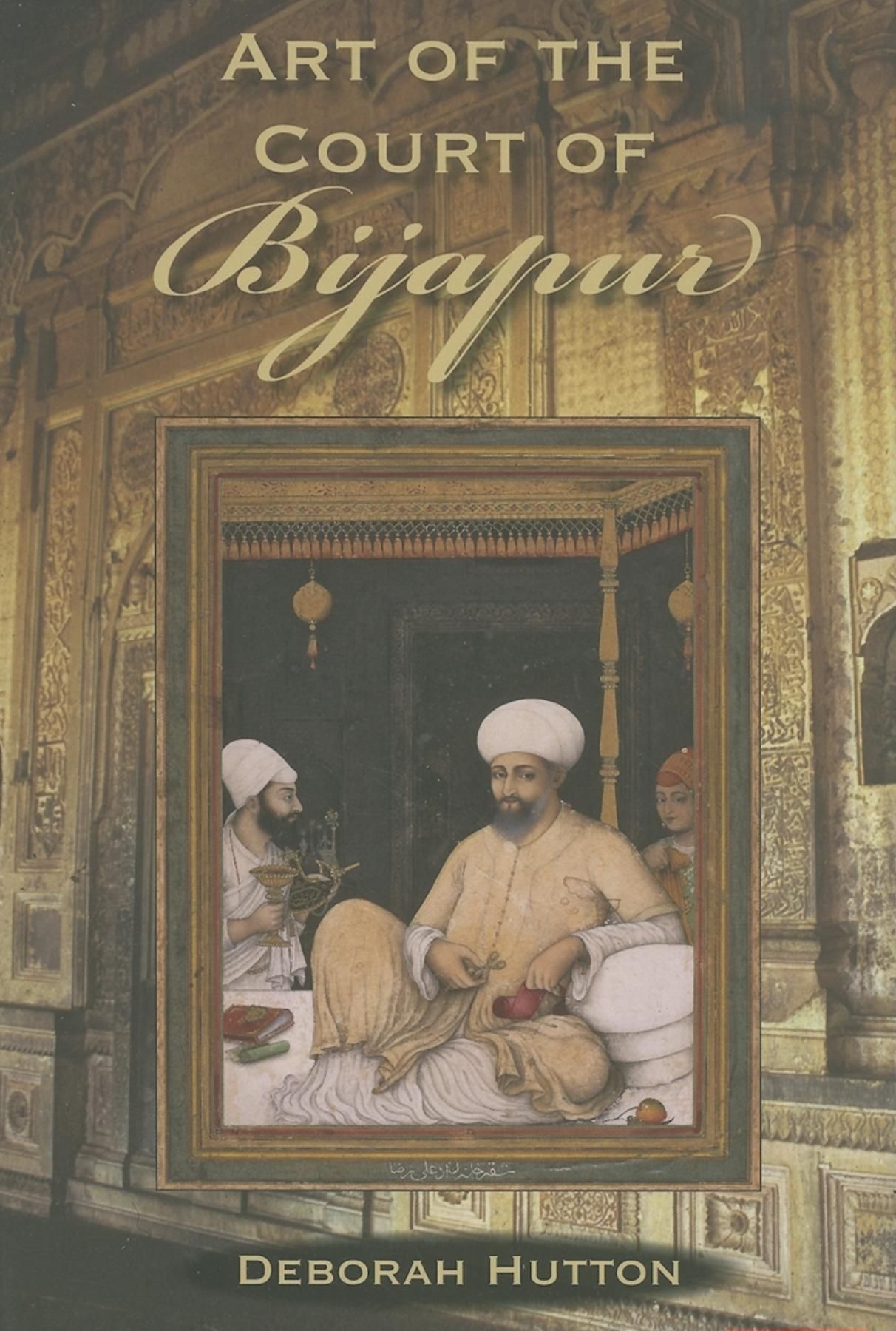 Art of the Court of Bijapur By Deborah Hutton 9780253347848 (Hardback)