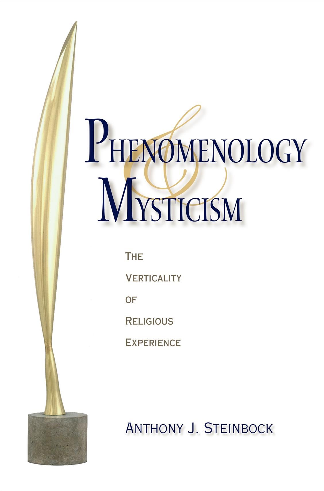 Phenomenology and Mysticism By Anthony J. Steinbock 9780253349347