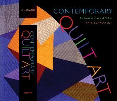 Contemporary Quilt Art By Kate Lenkowsky 9780253351241 (Hardback)