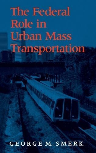 The Federal Role in Urban Mass Transportation By RICK MORGAN