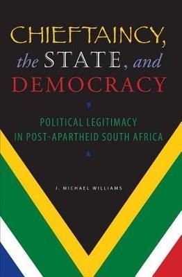 Chieftaincy, the State, and Democracy By J. Michael Williams
