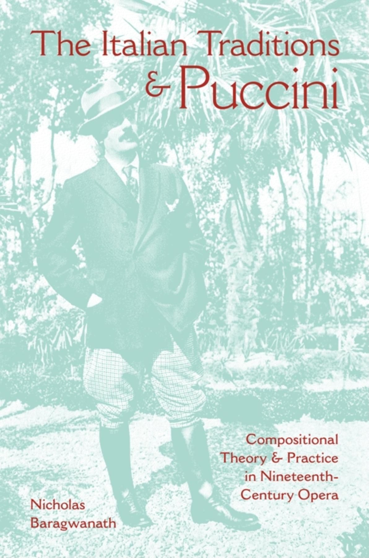 The Italian Traditions and Puccini By Nicholas Baragwanath (Hardback)