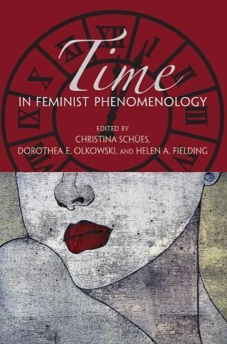 Time in Feminist Phenomenology By Christina Schües 9780253356307