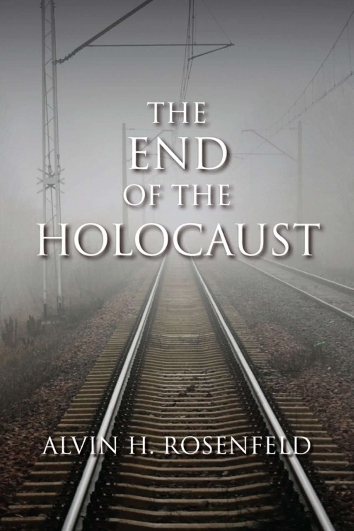 The End of the Holocaust By Alvin H. Rosenfeld 9780253356437