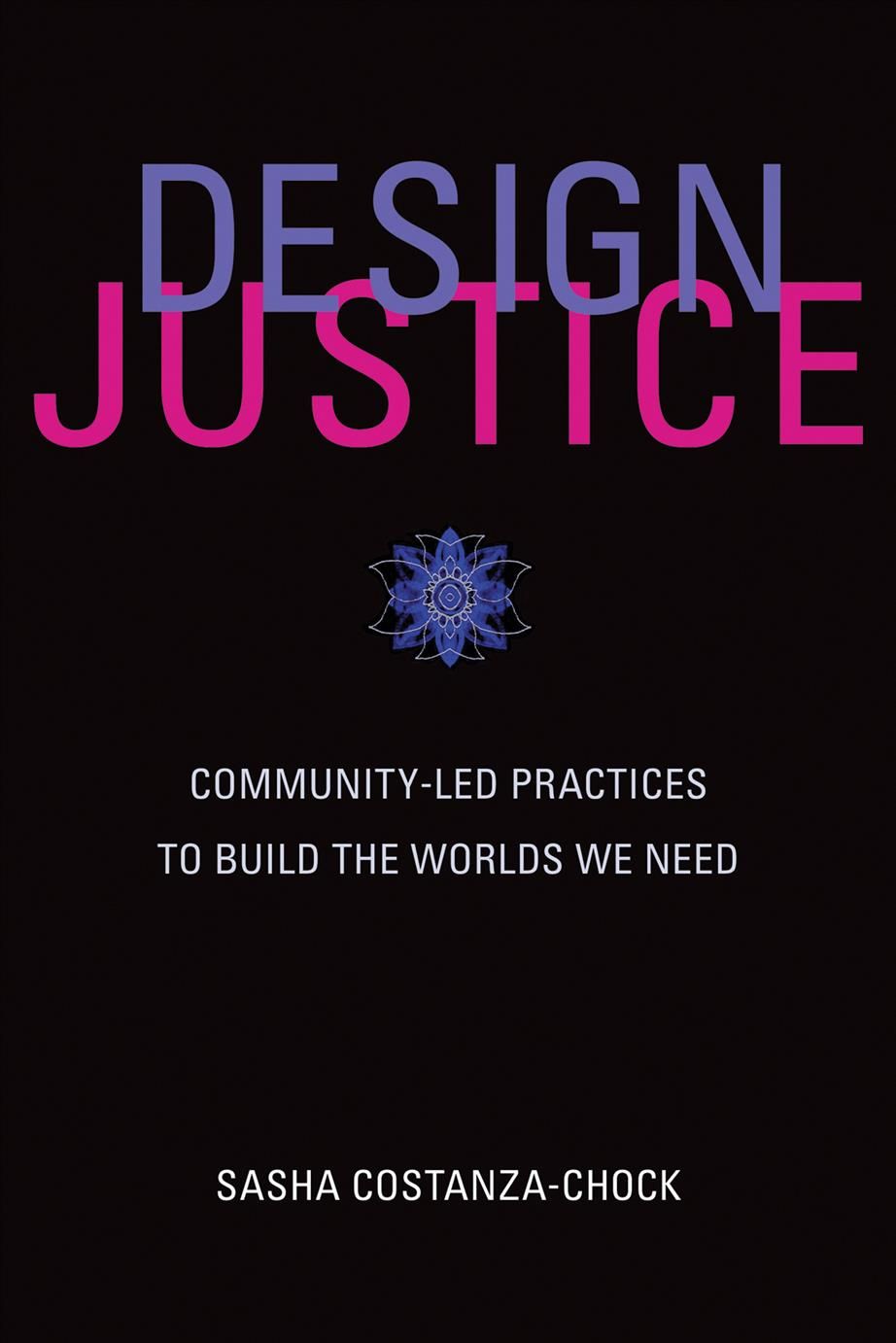 Design Justice By Sasha Costanza-Chock 9780262043458 (Paperback)