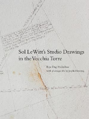 Sol LeWitt's Studio Drawings in the Vecchia Torre 9780262047623