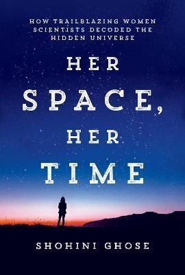 Her Space, Her Time By Shohini Ghose 9780262048316 (Hardback)