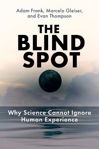 The Blind Spot By Adam Frank, Marcelo Gleiser, Evan Thompson