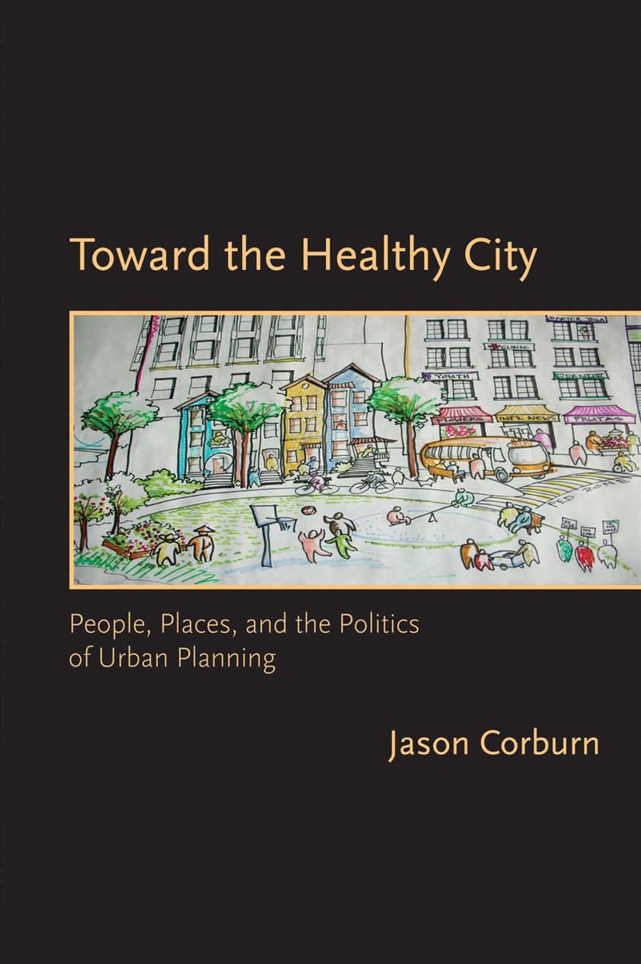 Toward the Healthy City By Jason Corburn 9780262513074 (Paperback)