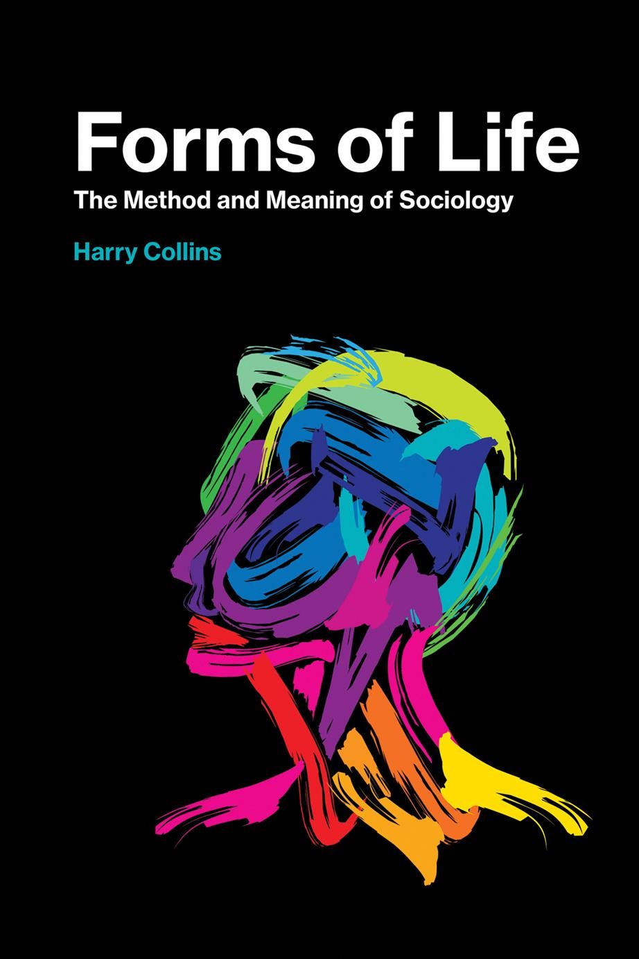 Forms of Life ? The Method and Meaning of Sociology By Harry Collins