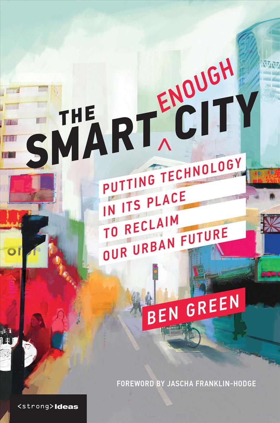 The Smart Enough City By Ben Green 9780262538961 (Paperback)