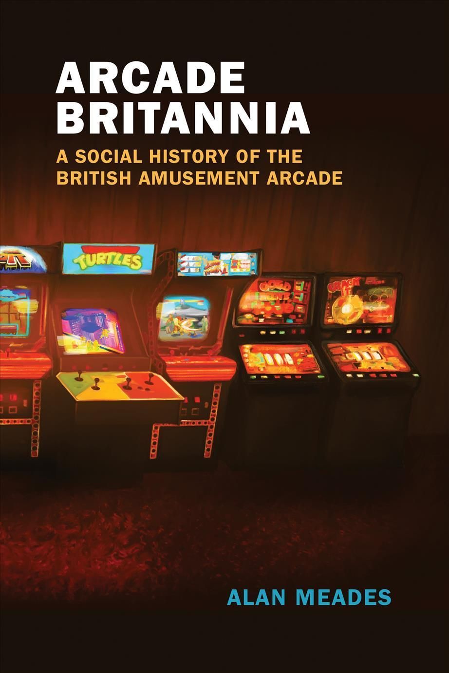 Arcade Britannia By Alan F. Meades 9780262544702 (Paperback)