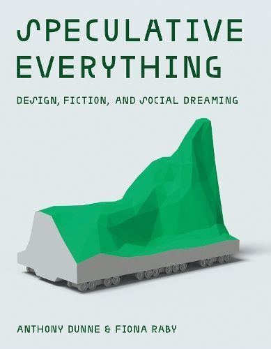 Speculative Everything By Anthony Dunne, Fiona Raby 9780262548687