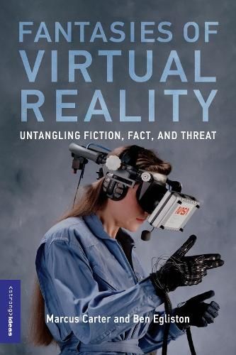 Fantasies of Virtual Reality By Marcus Carter, Ben Egliston