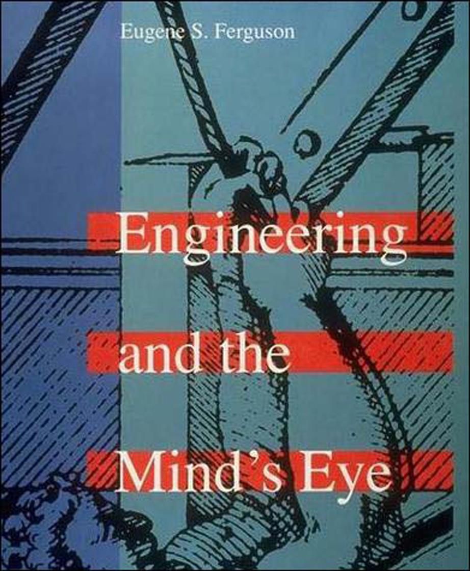 Engineering and the Mind's Eye By Eugene S. Ferguson 9780262560788