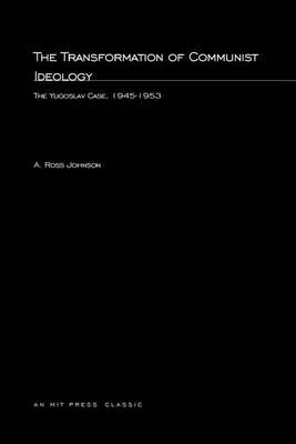 The Transformation of Communist Ideology By A. Ross Johnson