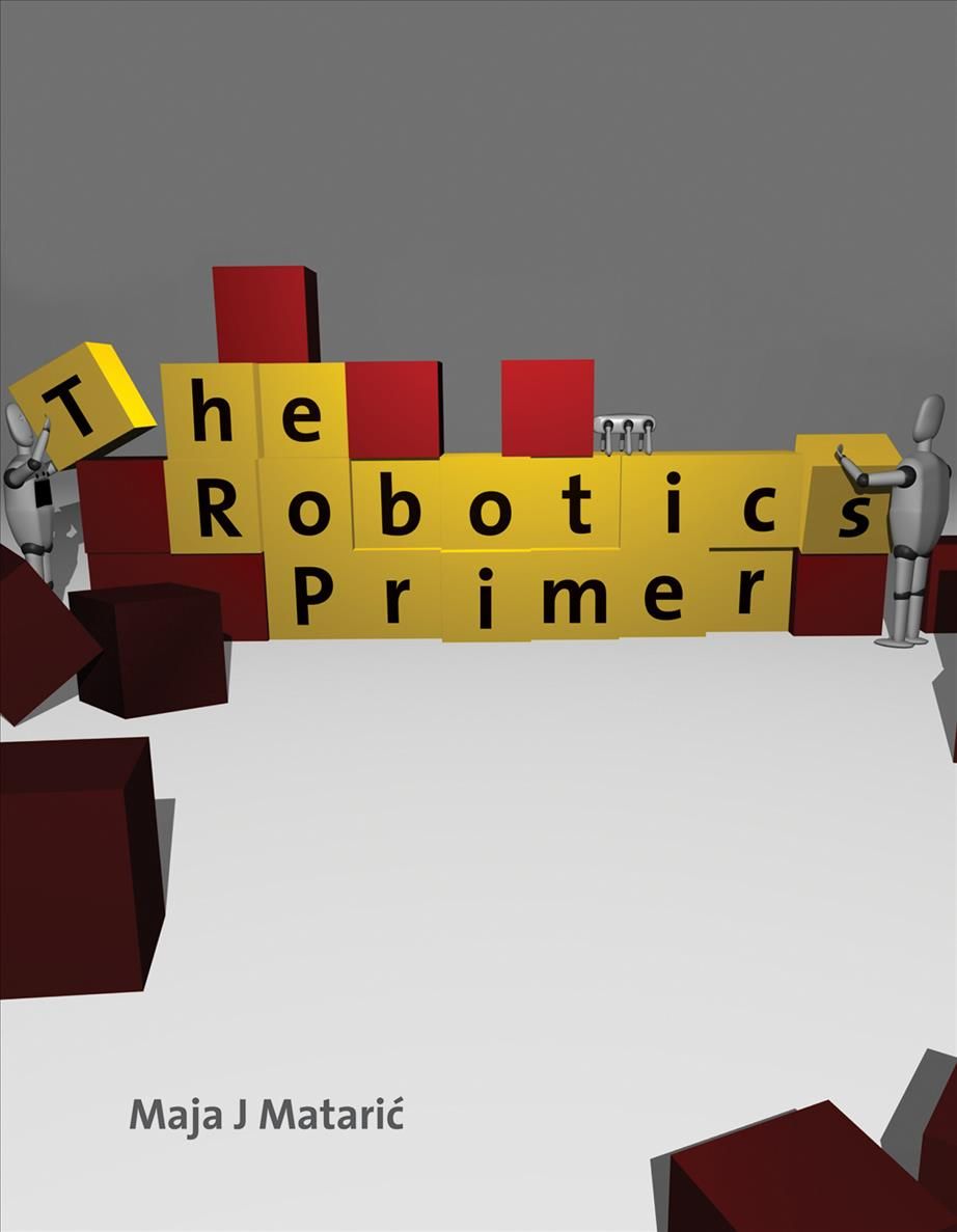The Robotics Primer By Maja J. MatariÔc, Nathan Koenig 9780262633543