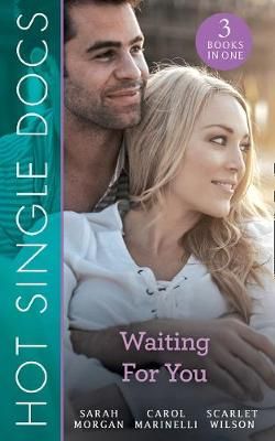 Hot Single Docs: Waiting For You By Sarah Morgan 9780263268324