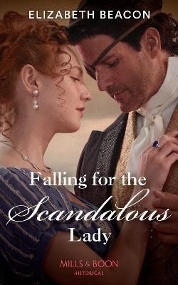 Falling For The Scandalous Lady By Elizabeth Beacon 9780263284423
