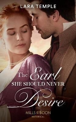 The Earl She Should Never Desire By Lara Temple 9780263301656