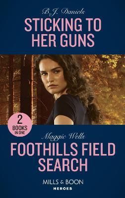 Sticking to Her Guns By B. J. Daniels, Maggie Wells 9780263303414