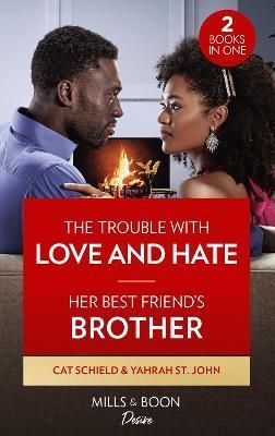 The Trouble With Love and Hate By Cat Schield, Yahrah St. John