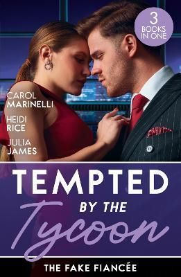 Tempted By The Tycoon: The Fake Fiancée By Carol Marinelli