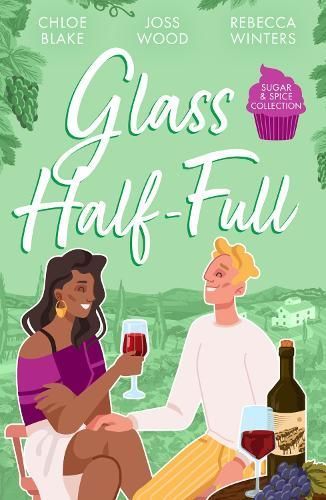 Glass Half-Full By Joy Avery, Chloe Blake, Joss Wood 9780263319828