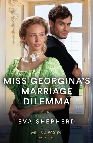 Miss Georgina's Marriage Dilemma By Eva Shepherd 9780263320497