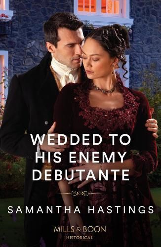 Wedded to His Enemy Debutante By Samantha Hastings 9780263320503
