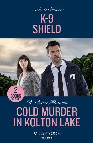 K-9 Shield By Nichole Severn, R. Barri Flowers 9780263322217