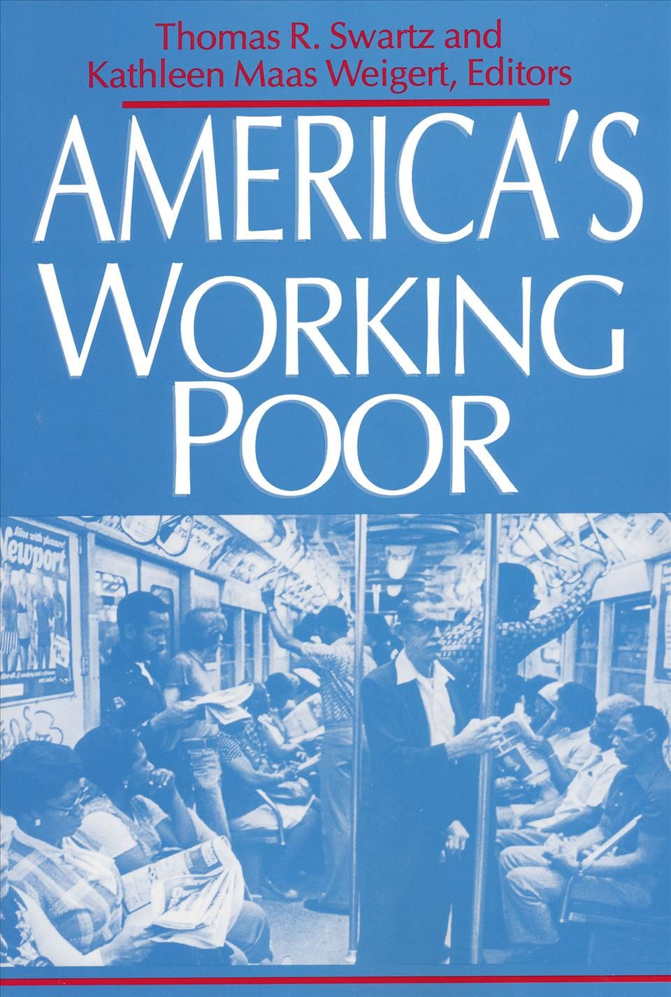 America's Working Poor By Thomas R. Swartz, Kathleen Mass Weigert