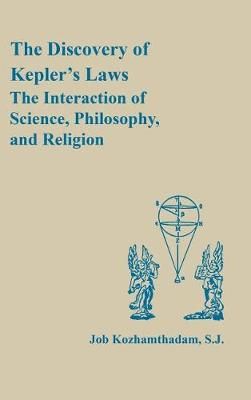 The Discovery of Kepler's Laws By Job Kozhamthadam 9780268008680