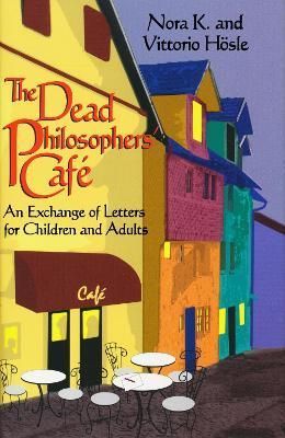 The Dead Philosophers' Cafe By Nora K., Vittorio Hösle 9780268008949