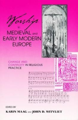 Worship in Medieval and Early Modern Europe 9780268034740 (Hardback)