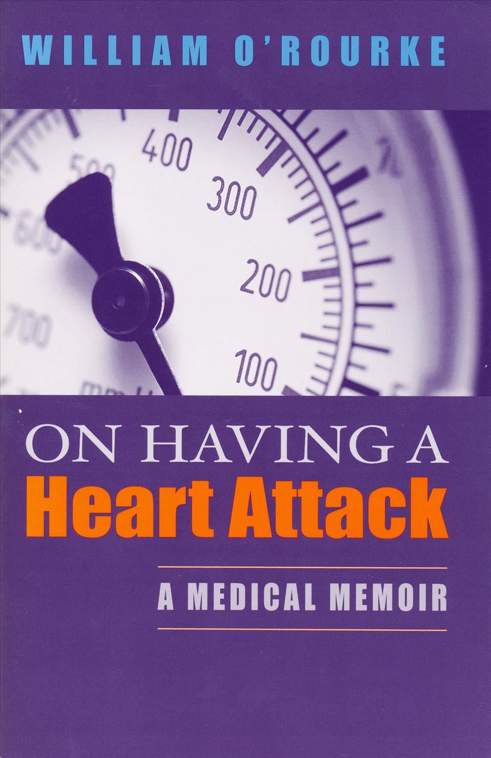 On Having a Heart Attack By William O'Rourke 9780268037260 (Paperback)