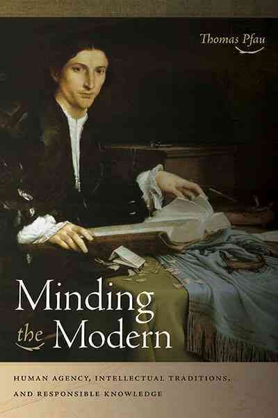 Minding the Modern By Thomas Pfau 9780268038403 (Hardback)