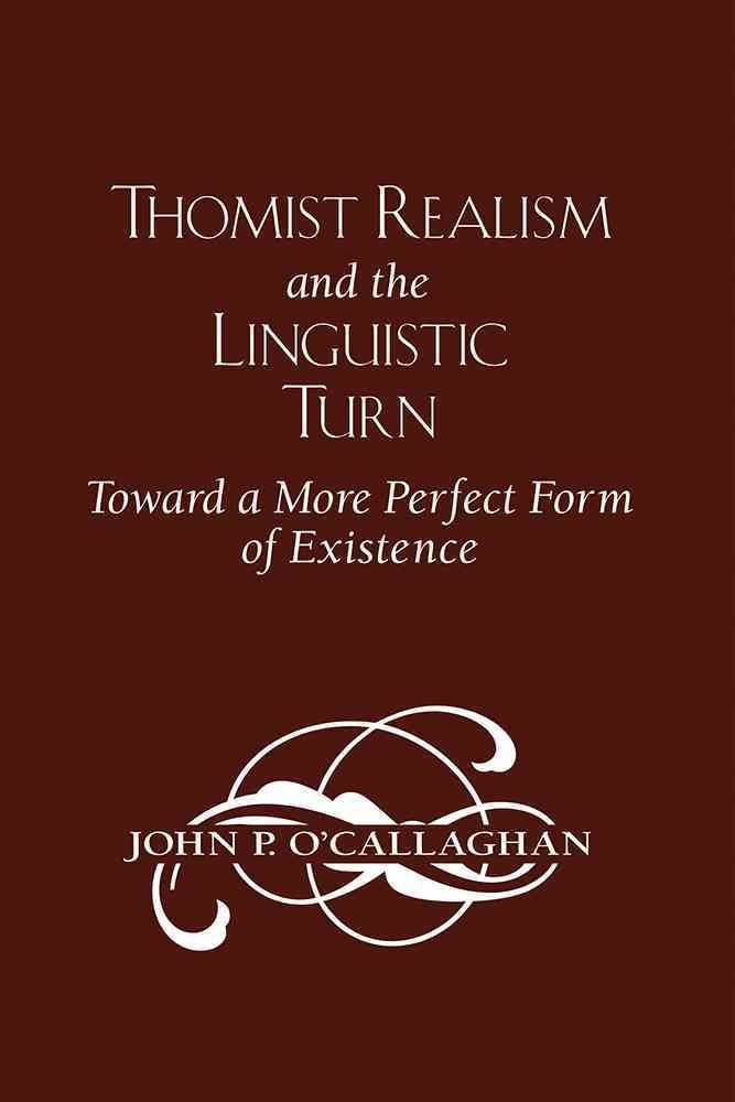 Thomist Realism and the Linguistic Turn By John O'Callaghan