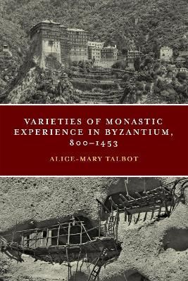 Varieties of Monastic Experience in Byzantium, 800-1453 9780268105617
