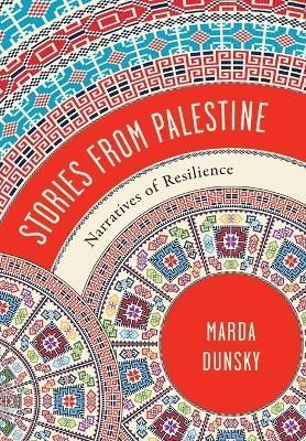 Stories from Palestine By Marda Dunsky 9780268200336 (Hardback)