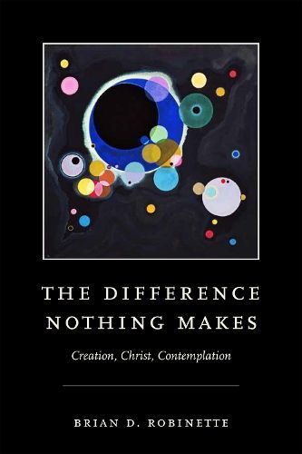 The Difference Nothing Makes By Brian D. Robinette 9780268203535