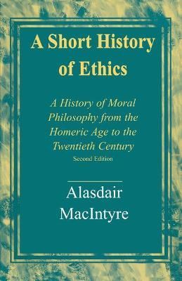 A Short History of Ethics By Alasdair MacIntyre 9780268203993