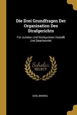 Drei Grundfragen Der Organisation Des Strafgerichts By Binding